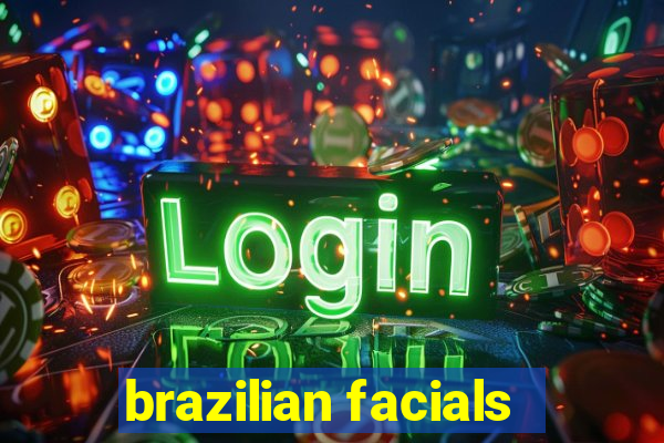 brazilian facials